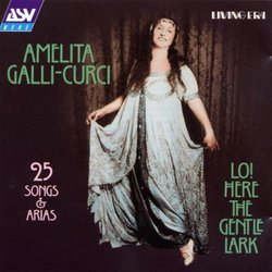Amelita Galli-Curci: Lo! Here the Gentle Lark: 25 Songs & Arias