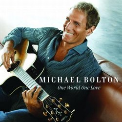 MICHAEL BOLTON/ONE WORLD ONE LOVE