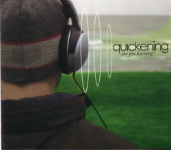 Quickening-Are You Listening?