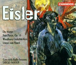 Hanns Eisler: Die Mutter; Four Pieces, Op. 13; Woodbury-Liederbüchlein