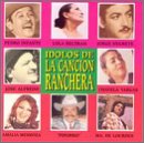 Idolos De La Cancion Ranchera, Pedro Infante - Jorge Negrete - Lola Beltran, - Amalia Mendoza - Jose Alfredo Jimenez