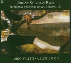 Johann Sebastian Bach: Sei Suonate Ã  Cembalo certato Ã¨ Violino solo