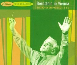 Classic Performances: Bernstein in Vienna: Beethoven Symphonies 4, 6 & 9