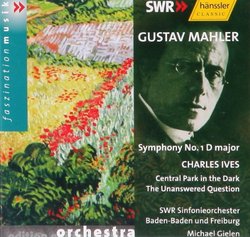 Mahler: Symphony No. 1 in D major; Ives: Central Park in the Dark; The Unanswered Question