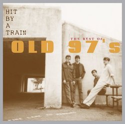 Hit by a Train:  The Best of Old 97's