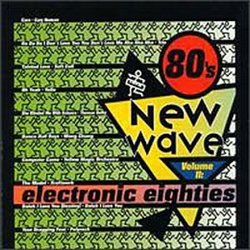 80's New Wave 2: Electronic Eighties