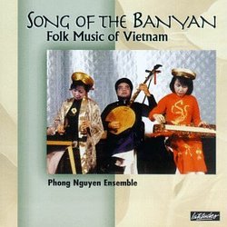 Song Of The Banyan: Folk Music Of Vietnam