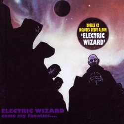 Come My Fanatics: Electric Wizard