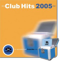 Club Hits 2005: 24 Essential Tracks