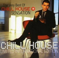The Very Best of Chill House Sensation: Limited International Edition