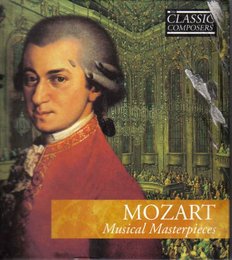 The Classic Composers Vol. 3 - Mozart: Musical Masterpieces