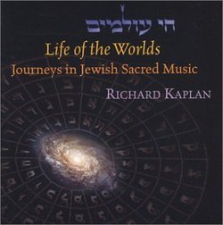 Life of the Worlds: Journeys in Jewish Sacred Music