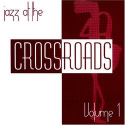 Jazz At The Crossroads Vol. 1