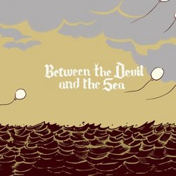 Between the Devil & The Sea