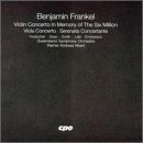 Benjamin Frankel: Violin Concerto in Memory of the Six Million; Viola Concerto; Serenata Concertante