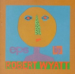 Eps By Robert Wyatt