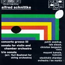 Alfred Schnittke: Concerto Grosso No. 3 ; Sonata for Violin & Chamber Orchestra ; Trio Sonata (arranged by Yuri Bashmet for String Orchestra)