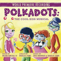 Polkadots: The Cool Kids Musical (World Premiere Recording)
