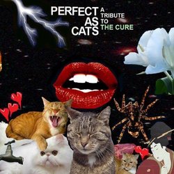 Perfect As Cats: Tribute to the Cure