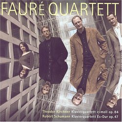 Kirchner: Klavierquartett, Op. 84; Schumann: Klavierquartett, Op. 47