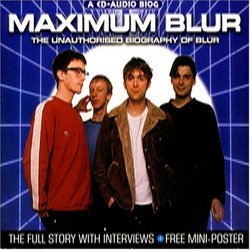 Maximum Blur: the Unauthorised Biography of Blur
