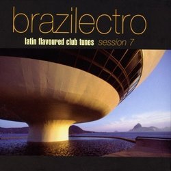 Brazilectro: Latin Flavoured Club Tunes 7