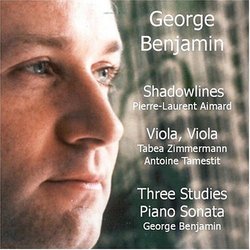 George Benjamin: Shadowlines; Viola, Viola; Three Studies; Piano Sonata