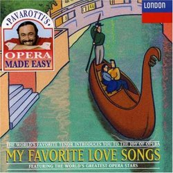 Pavarotti's Opera Made Easy: My Favorite Love Songs