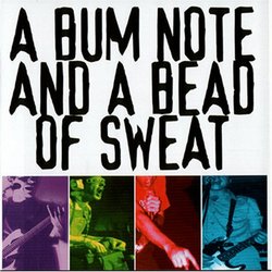 A Bum Note & A Bead of Sweat
