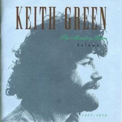 Keith Green: The Ministry Years Volume I