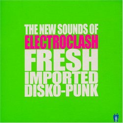 New Sounds of Electroclash Fresh Imported