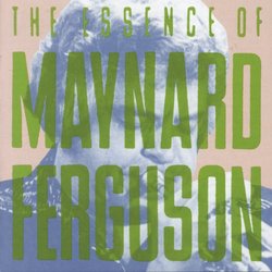 I Like Jazz: Essence of Maynard Ferguson
