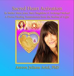 Sacred Heart Activation by Mother Mary, Jesus, Mary Magdalene and Archangel Michael