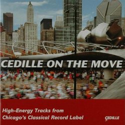 Cedille On The Move: High Energy Tracks from Chicago's Classical Record Label