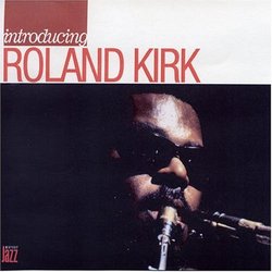 Introducing: Rahsaan Roland Kirk