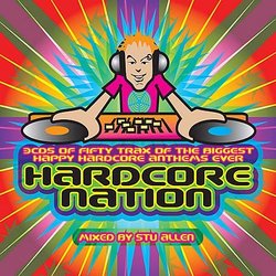 Hardcore Nation: 50 of the Biggest Happy Hardcore