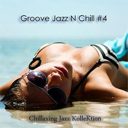Groove Jazz N Chill #4 by Chillaxing Jazz Kollektion