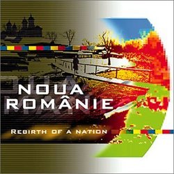 Noua Romanie: Rebirth of a Nation