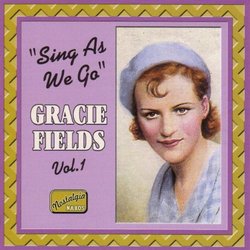 Gracie Fields: Sing As We Go, Vol. 1