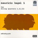 Kagel: Pan, String Quartets I, II, and III