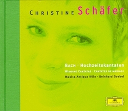 Christine Schafer   Bach - Wedding Cantatas / Musica Antiqua Koln /  Reinhard Goebel