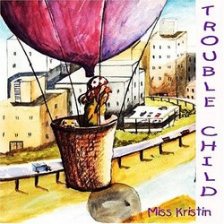 Miss Kristin ~ Trouble Child