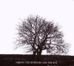 Among the Rumours & the Rye