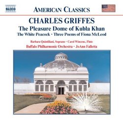 Charles Griffes: The Pleasure Dome of Kubla Khan/The White Peacock/Three Poems of Fiona McLeod