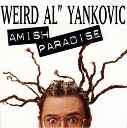 Amish Paradise / Everything You Know Is Wrong