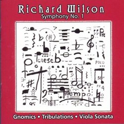 Richard Wilson: Symphony No. 1; Gnomics; Tribulations; Viola Sonata