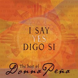 I Say Yes/Digo Si: The Best of Donna Pena
