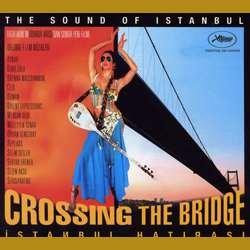 Crossing the Bridge: Istanbul Hatirasi (The Sound of Istanbul)