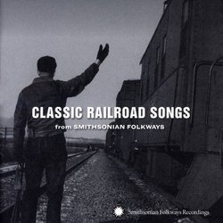 Classic Railroad Songs From Smithsonian Folkways