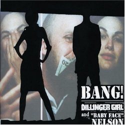 Bang! Dillinger Girl & Baby Face Nelson